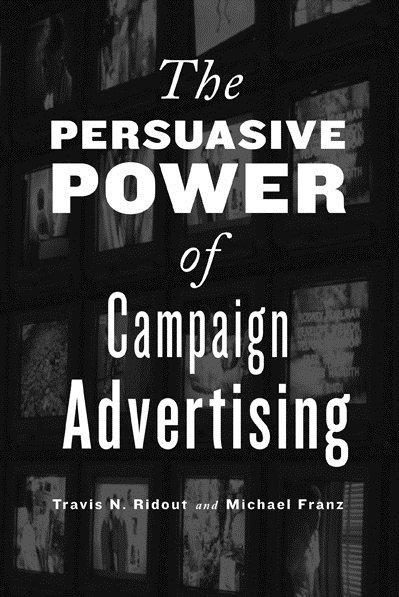 The Persuasive Power of Campaign Advertising cover
