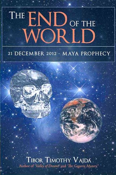 The End of the World: 21 December 2012 - Maya Prophecy cover