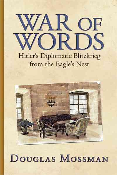 War of Words: Hitler's Diplomatic Blitzkrieg cover