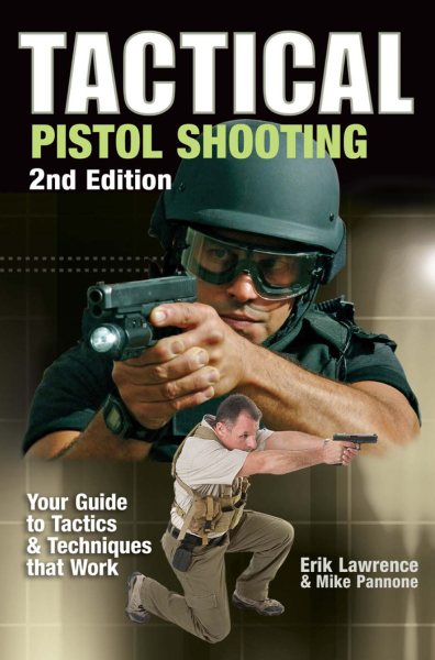 Tactical Pistol Shooting: Your Guide to Tactics & Techniques That Work cover