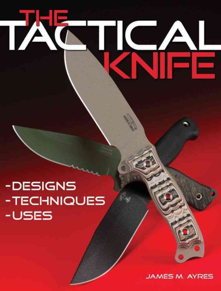 The Tactical Knife: Designs, Techniques & Uses cover