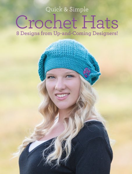 Quick & Simple Crochet Hats: 8 Designs from Up-and-Coming Designers! cover