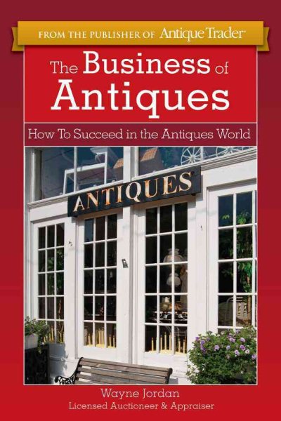 The Business of Antiques: How to Succeed in the Antiques World cover