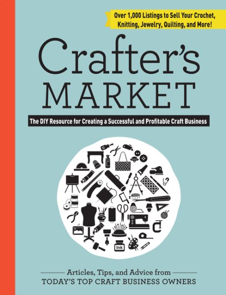 Crafter's Market: The DIY Resource for Creating a Successful and Profitable Craft Business cover