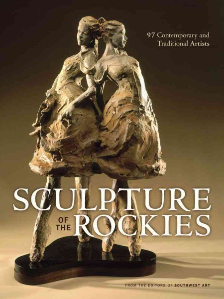 Sculpture of the Rockies: 97 Contemporary & Traditional Artists cover