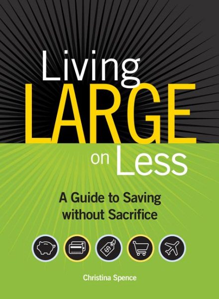 Living Large On Less: A Guide to Saving without Sacrifice cover