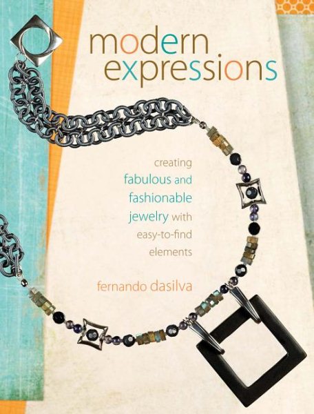 Modern Expressions: Creating Fabulous and Fashionable Jewelry with Easy-to-Find Elements cover