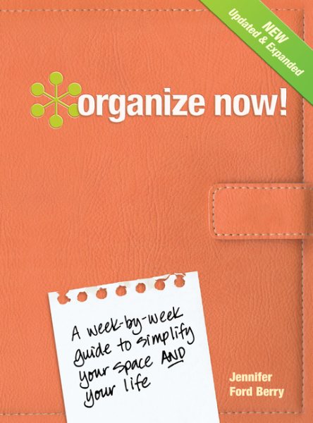 Organize Now!: A Week-by-Week Guide to Simplify Your Space and Your Life cover