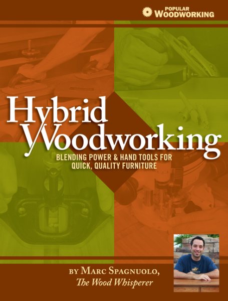 Hybrid Woodworking: Blending Power & Hand Tools for Quick, Quality Furniture (Popular Woodworking) cover