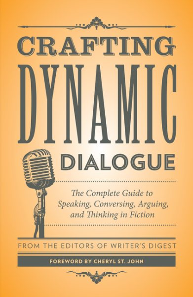 Crafting Dynamic Dialogue: The Complete Guide to Speaking, Conversing, Arguing, and Thinking in Fiction (Creative Writing Essentials) cover
