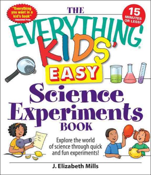 The Everything Kids' Easy Science Experiments Book: Explore the world of science through quick and fun experiments! cover