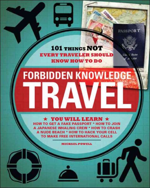 Forbidden Knowledge - Travel: 101 Things NOT Every Traveler Should Know How to Do cover