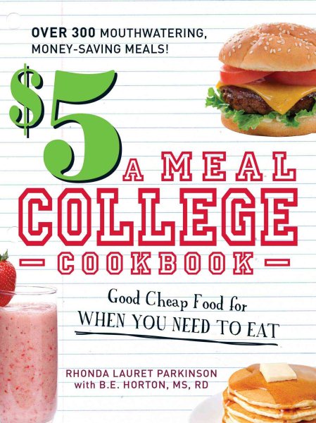$5 a Meal College Cookbook: Good Cheap Food for When You Need to Eat cover