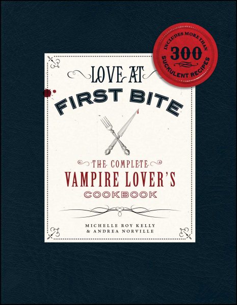 Love at First Bite: The Complete Vampire Lover's Cookbook cover
