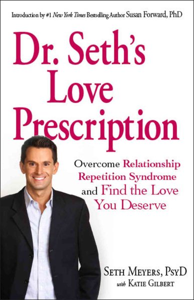 Dr. Seth's Love Prescription: Overcome Relationship Repetition Syndrome and Find the Love You Deserve cover