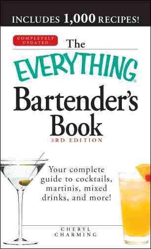 The Everything Bartender's Book: Your complete guide to cocktails, martinis, mixed drinks, and more! cover