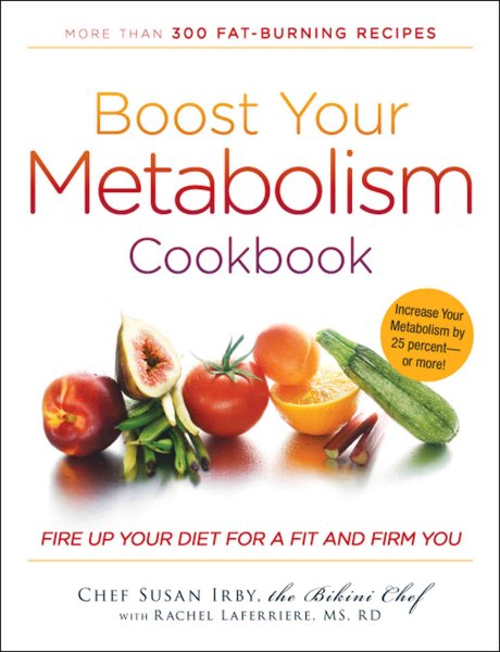 Boost Your Metabolism Cookbook: Fire up Your Diet for a Fit and Firm You