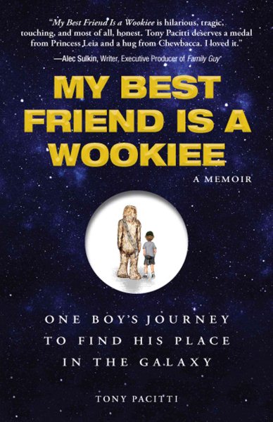 My Best Friend is a Wookiee: One Boy's Journey to Find His Place in the Galaxy cover