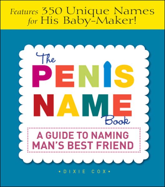 The Penis Name Book: A Guide to Naming Man's Best Friend cover