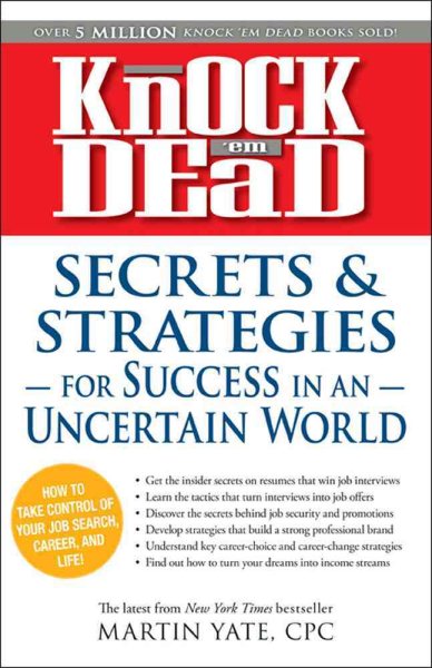 Knock 'em Dead: Secrets & Strategies in Uncertain World
