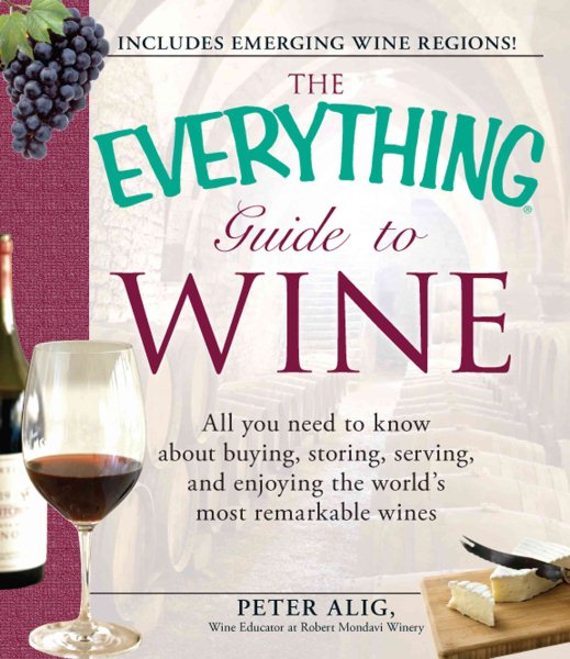 The Everything Guide to Wine: From tasting tips to vineyard tours and everything in between cover