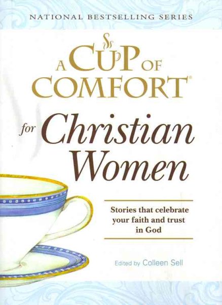 A Cup of Comfort for Christian Women: Stories that celebrate your faith and trust in God cover