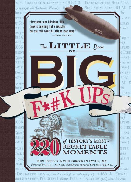 The Little Book of Big F*#k Ups: 220 of History's Most-Regrettable Moments cover