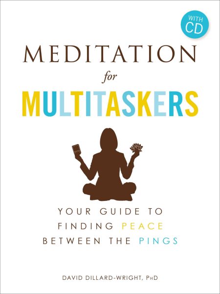 Meditation for Multitaskers: A Guide to Finding Peace between the Pings cover