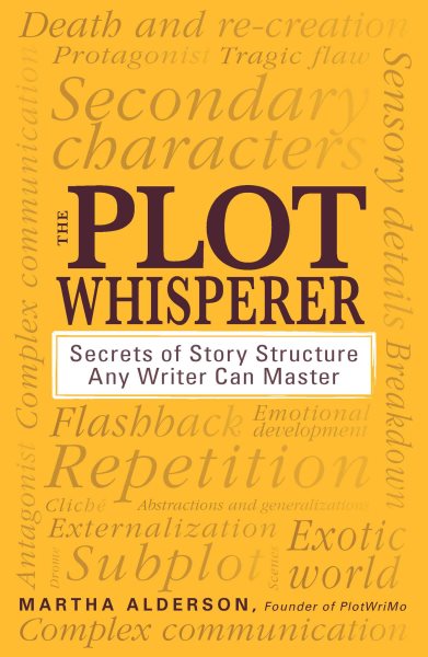 The Plot Whisperer: Secrets of Story Structure Any Writer Can Master cover
