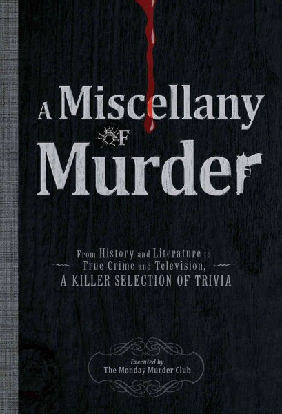 A Miscellany of Murder: From History and Literature to True Crime and Television, a Killer Selection of Trivia cover