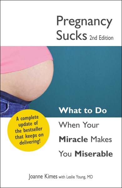 Pregnancy Sucks: What to do when your miracle makes you miserable cover