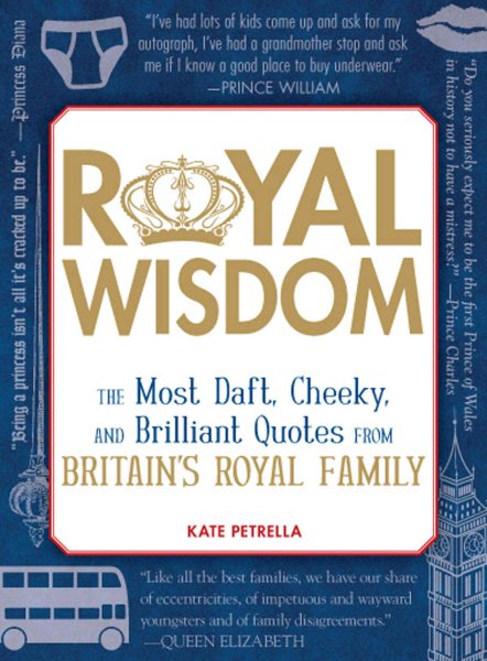 Royal Wisdom: The Most Daft, Cheeky, and Brilliant Quotes from Britain's Royal Family cover