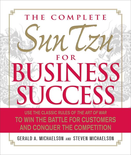 The Complete Sun Tzu for Business Success: Use the Classic Rules of The Art of War to Win the Battle for Customers and Conquer the Competition cover
