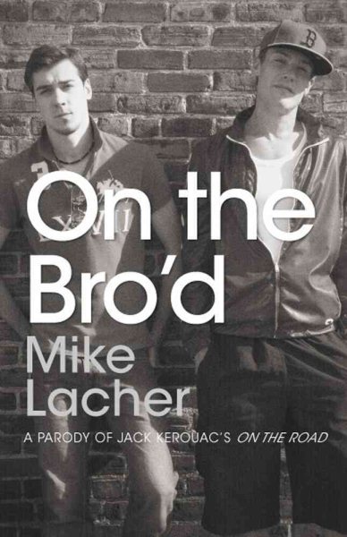 On the Bro'd: A Parody of Jack Kerouac's On the Road cover