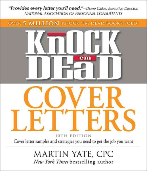 Knock 'em Dead Cover Letters: Cover letter samples and strategies you need to get the job you want