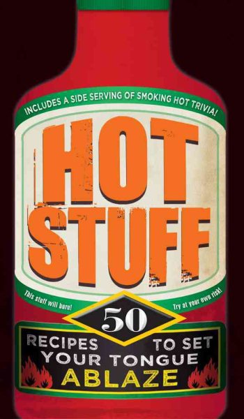 Hot Stuff: 50 recipes to set your tongue ablaze cover