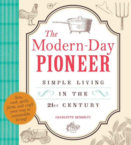 The Modern-Day Pioneer: Simple Living in the 21st Century cover