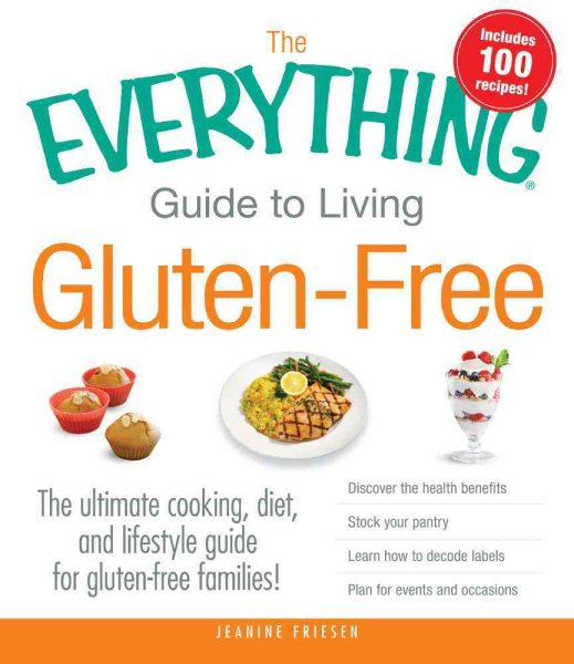 The Everything Guide to Living Gluten-Free: The Ultimate Cooking, Diet, and Lifestyle Guide for Gluten-Free Families! cover