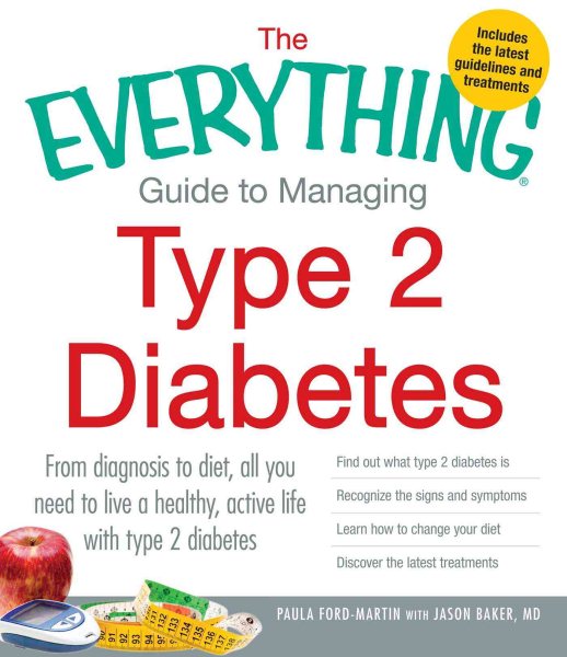 The Everything Guide to Managing Type 2 Diabetes: From Diagnosis to Diet, All You Need to Live a Healthy, Active Life with Type 2 Diabetes - Find Out ... the Latest Treatments (Everything® Series) cover