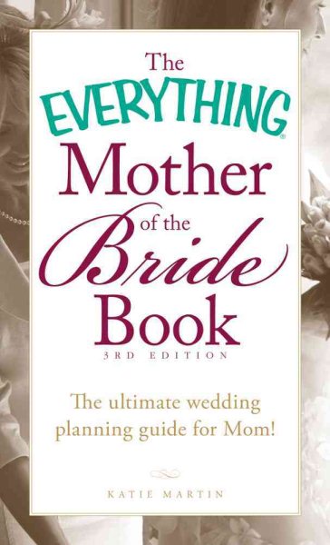 The Everything Mother of the Bride Book: The Ultimate Wedding Planning Guide for Mom! cover