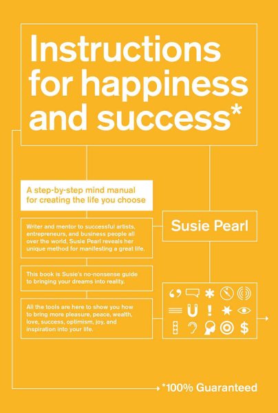 Instructions for Happiness and Success: A Step-by-Step Mind Manual for Creating the Life You Choose cover