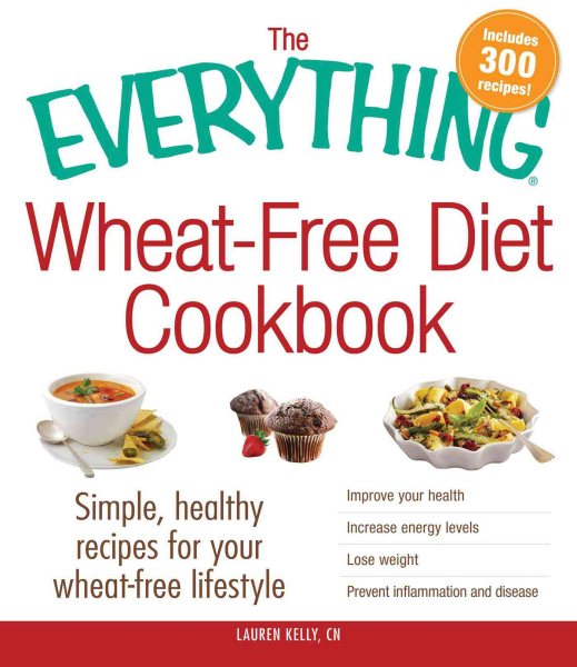 The Everything Wheat-Free Diet Cookbook: Simple, Healthy Recipes for Your Wheat-Free Lifestyle cover