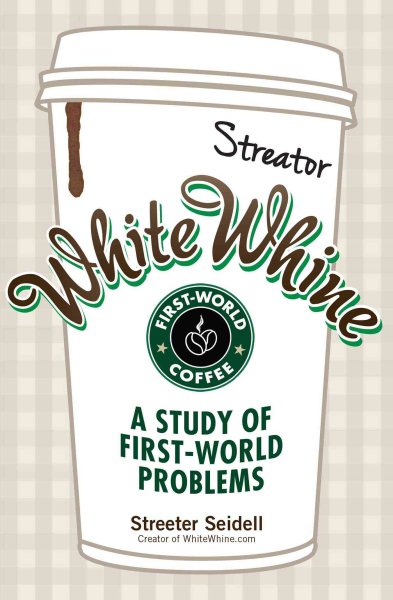 White Whine: A Study of First-World Problems cover