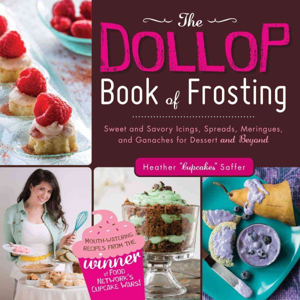 The Dollop Book of Frosting: Sweet and Savory Icings, Spreads, Meringues, and Ganaches for Dessert and Beyond cover