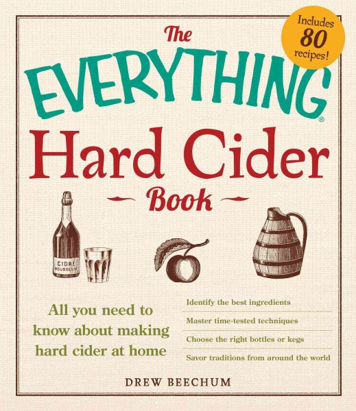 The Everything Hard Cider Book: All you need to know about making hard cider at home cover