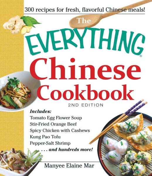 The Everything Chinese Cookbook: Includes Tomato Egg Flower Soup, Stir-Fried Orange Beef, Spicy Chicken with Cashews, Kung Pao Tofu, Pepper-Salt Shrimp, and hundreds more! cover