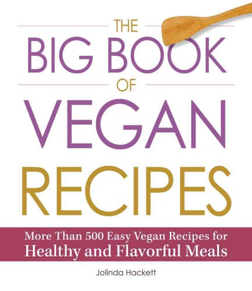 The Big Book of Vegan Recipes: More Than 500 Easy Vegan Recipes for Healthy and Flavorful Meals cover
