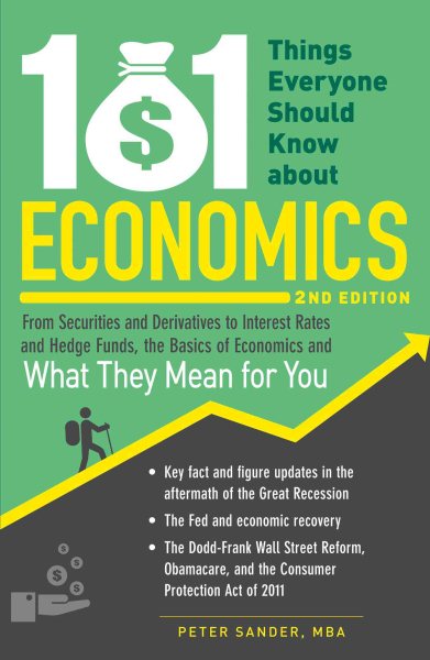101 Things Everyone Should Know About Economics: From Securities and Derivatives to Interest Rates and Hedge Funds, the Basics of Economics and What They Mean for You cover