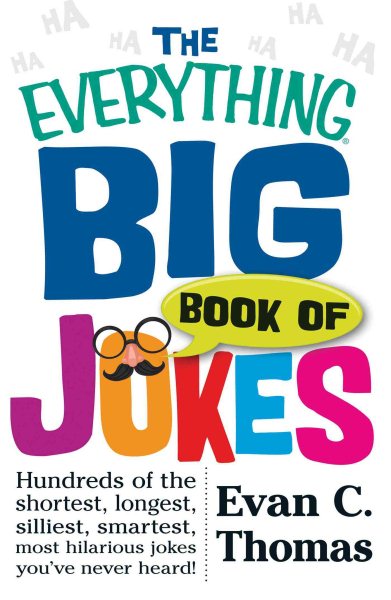 The Everything Big Book of Jokes: Hundreds of the Shortest, Longest, Silliest, Smartest, Most Hilarious Jokes You've Never Heard! cover