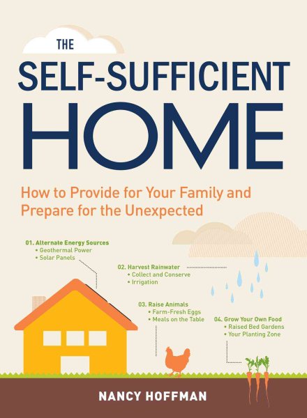 The Self-Sufficient Home: How to Provide for Your Family and Prepare for the Unexpected cover